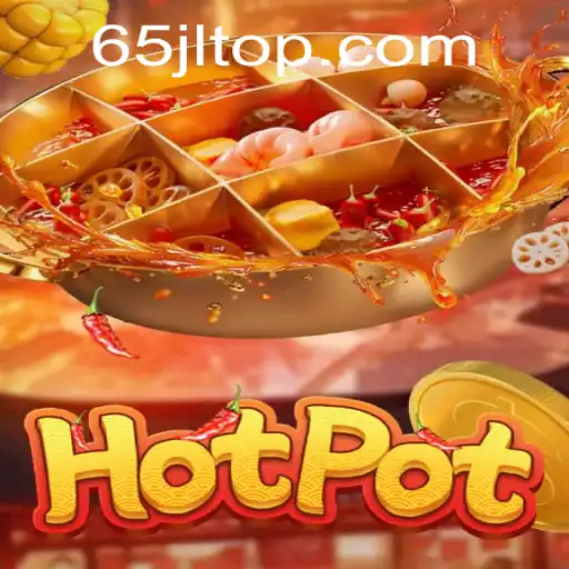 Hotpot Game: An Exciting Adventure with 65JL.COM